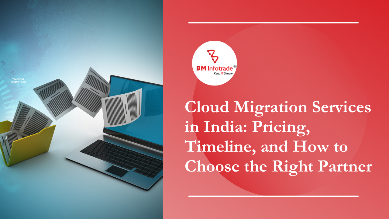 Cloud Migration Services in India: Pricing, Timeline, and How to Choose the Right Partner