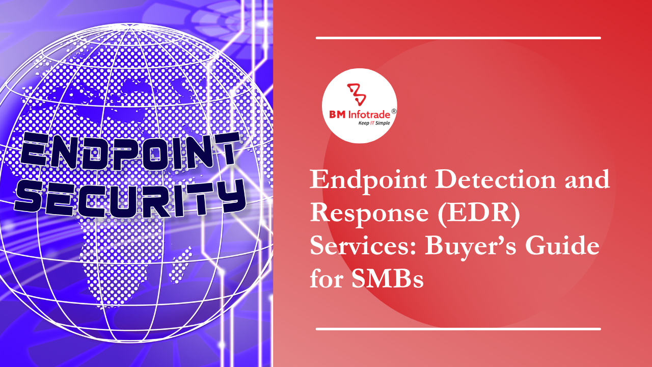 Endpoint Detection and Response (EDR) Services: Buyer’s Guide for SMBs