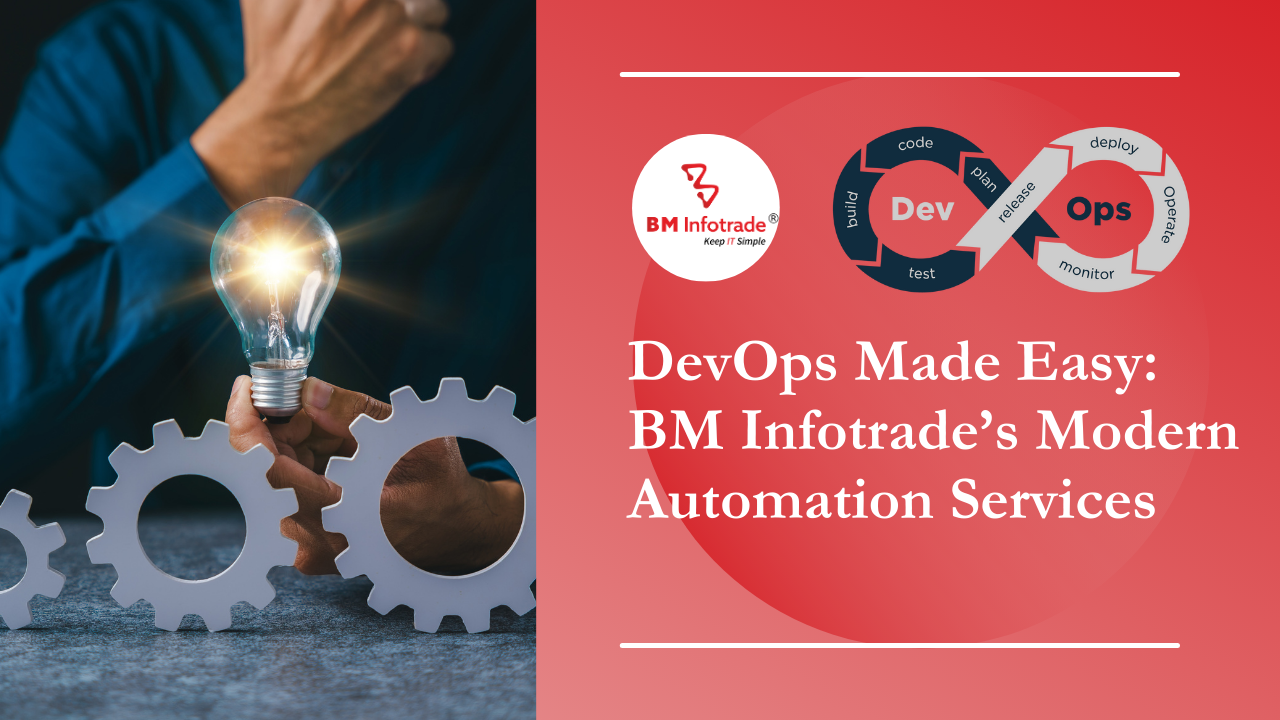 DevOps Made Easy: BM Infotrade’s  Modern Automation Services