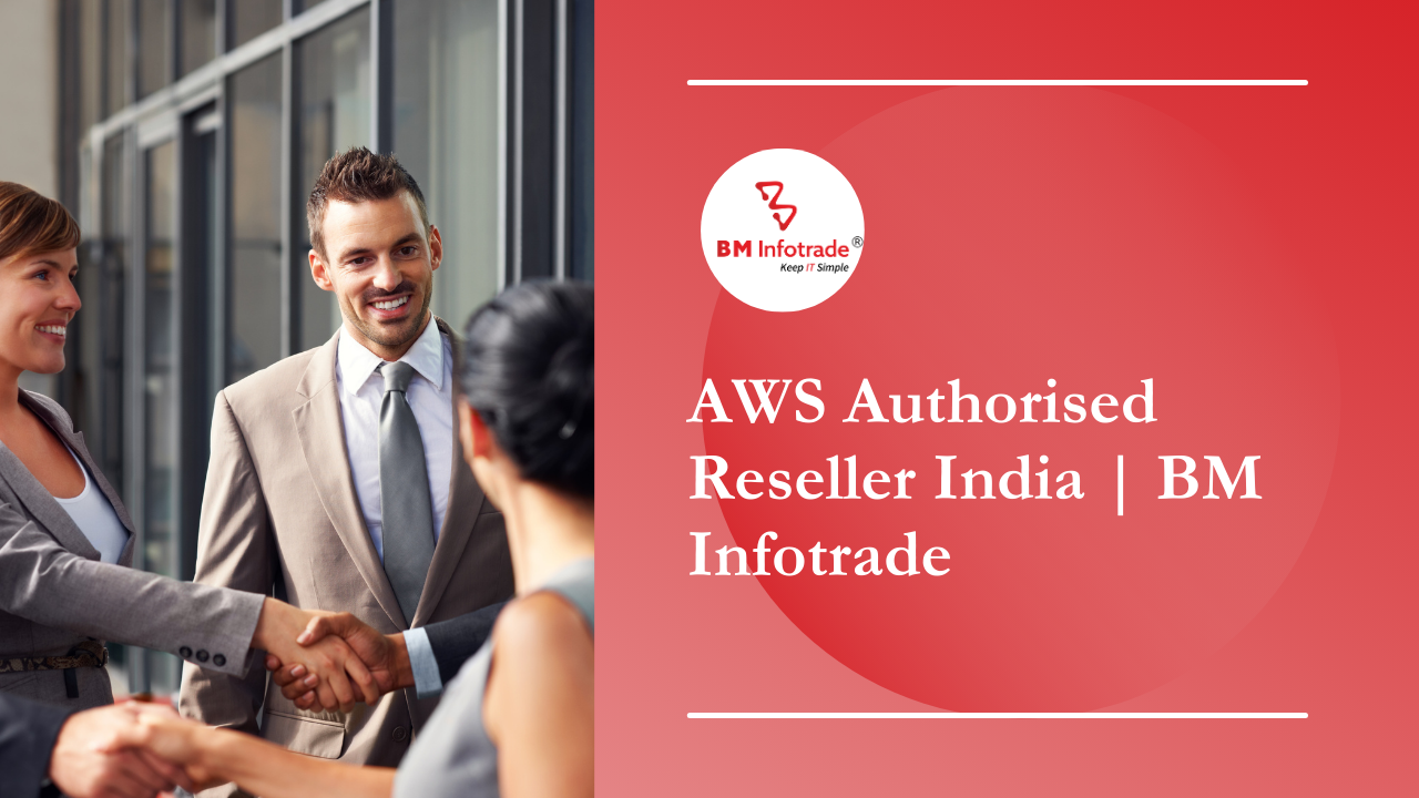 AWS Authorised Reseller in India BM Infotrade