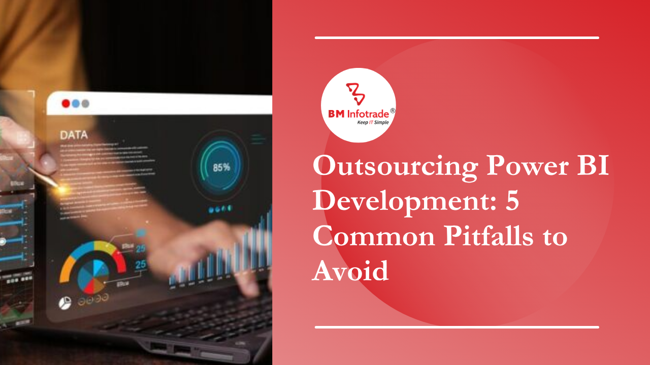 Outsourcing Power BI Development: 5 Common Pitfalls to Avoid