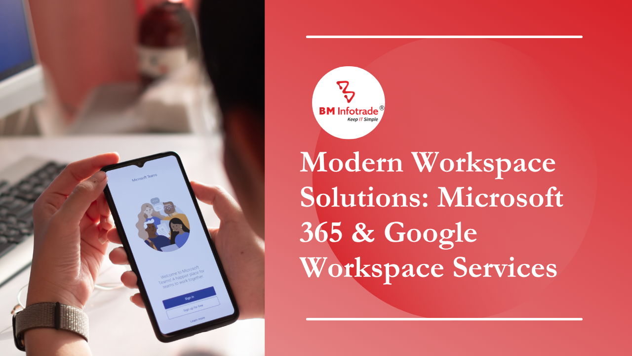 Modern Workspace Solutions: Microsoft 365 and Google Workspace Services