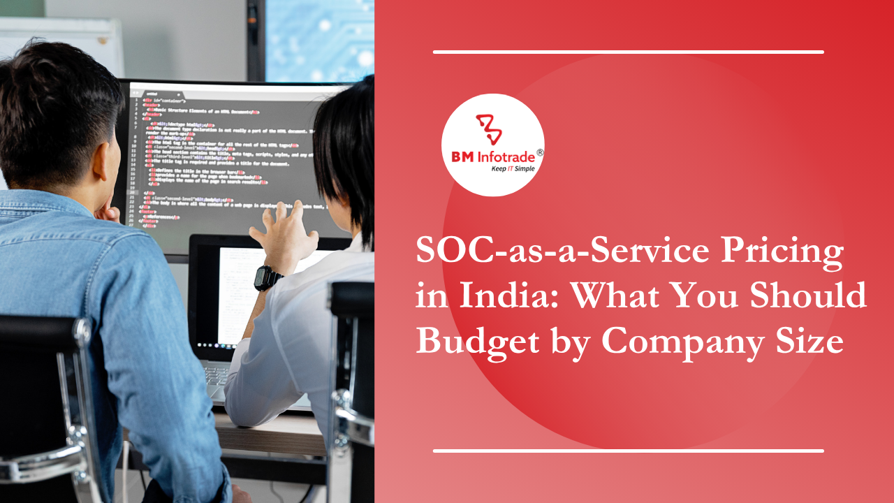 SOC-as-a-Service Pricing in India: What You Should Budget by Company Size