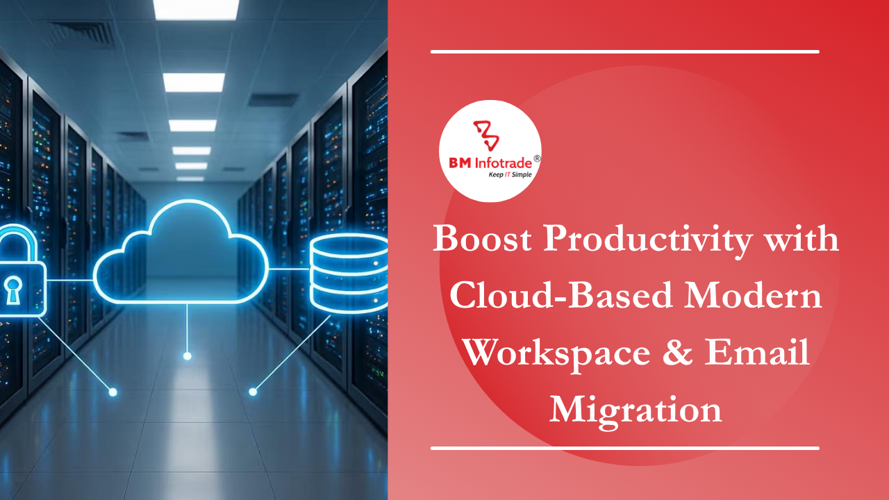 Boost Productivity with Cloud-Based  Modern Workspace & Email Migration