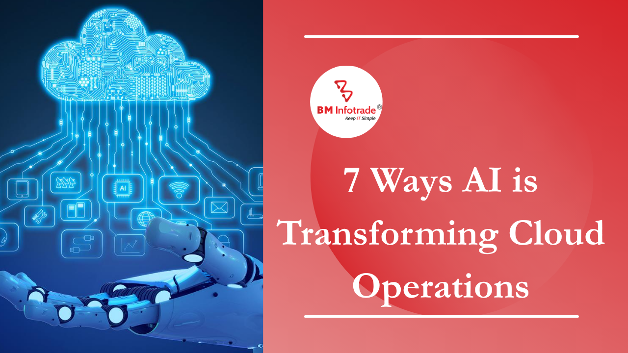 7 Ways AI is Transforming Cloud Operations