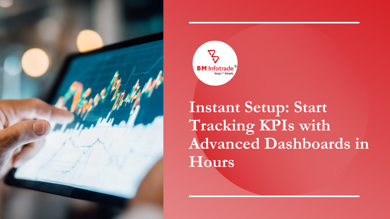 Instant Setup: Start Tracking KPIs with Advanced Dashboards in Hours