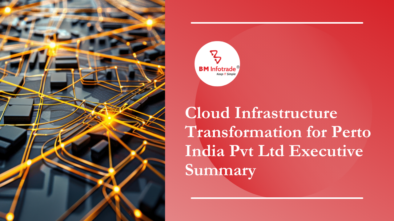 Cloud Infrastructure Transformation for Perto India Pvt Ltd Executive Summary