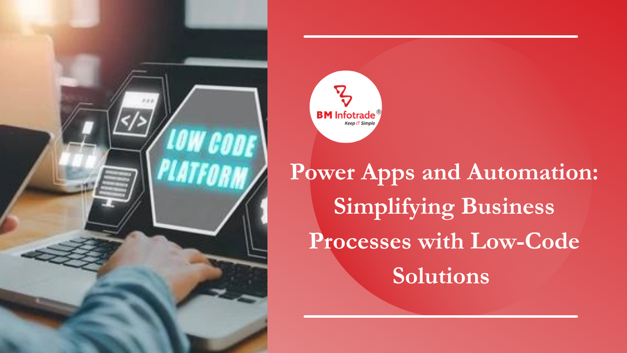 Power Apps and Automation: Simplifying Business Processes with Low-Code Solutions